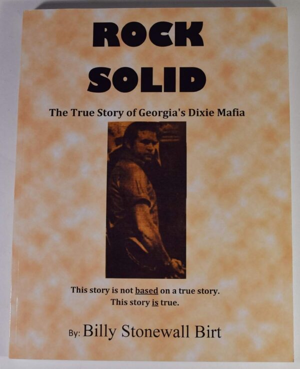 Rock Solid, The True Story of Georgia's Dixie Mafia by Billy Stonewall Birt (Author)